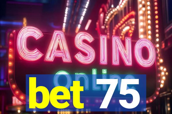 bet 75